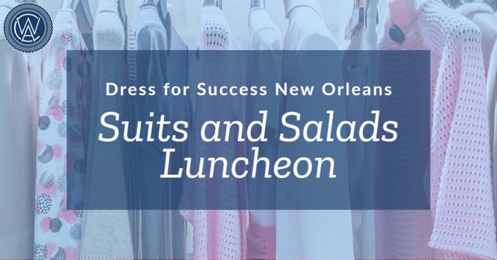 CWA is a proud sponsor of Dress for Success New Orleans' Suits and Salads Luncheon